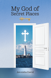 MY GOD OF SECRET PLACES - JENNISHA DAVID (eBook)